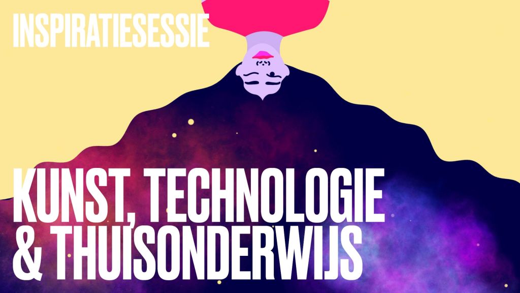 Inspiratiesessie kunst, technologie & thuisonderwijs